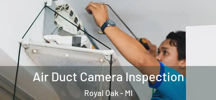  Air Duct Camera Inspection Royal Oak - MI