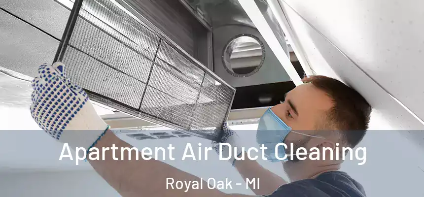  Apartment Air Duct Cleaning Royal Oak - MI