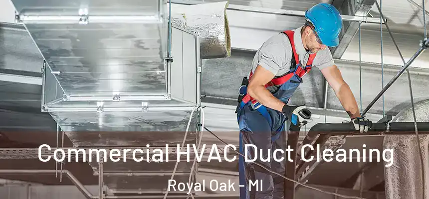  Commercial HVAC Duct Cleaning Royal Oak - MI