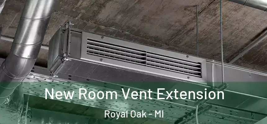  New Room Vent Extension Royal Oak - MI