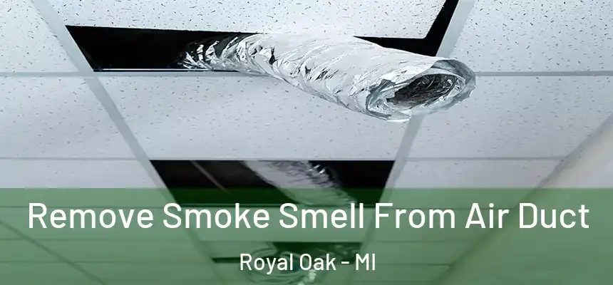  Remove Smoke Smell From Air Duct Royal Oak - MI
