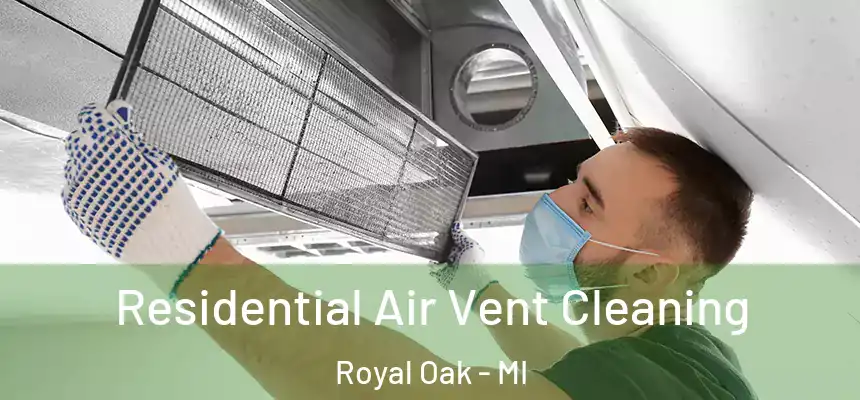 Residential Air Vent Cleaning Royal Oak - MI