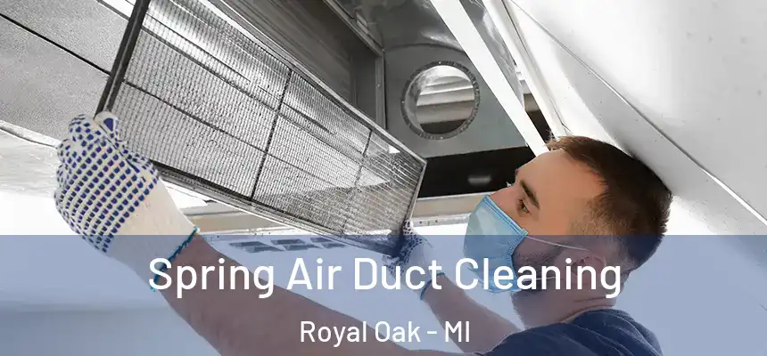  Spring Air Duct Cleaning Royal Oak - MI